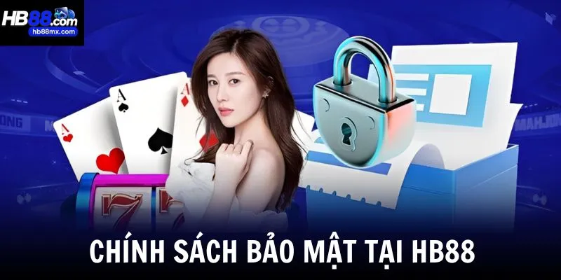 Chính sách bảo mật tại HB88 giúp bảo vệ thông tin người chơi an toàn