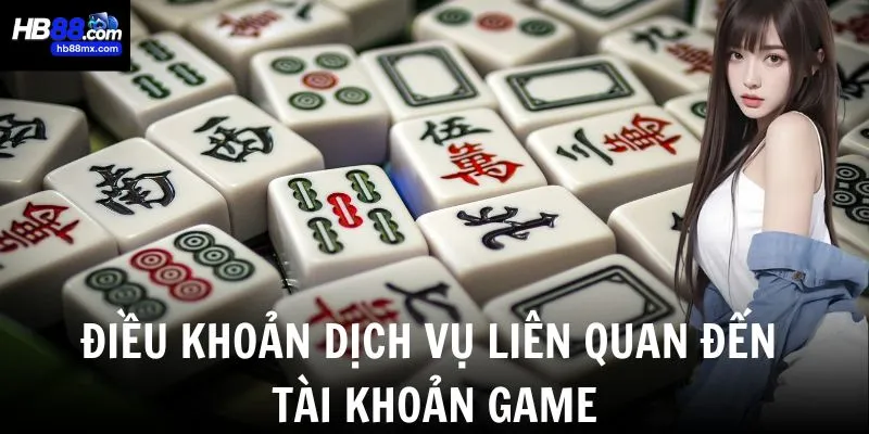 Điều khoản dịch vụ liên quan đến tài khoản game