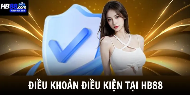 Điều khoản điều kiện tại HB88 người chơi phải tuân thủ