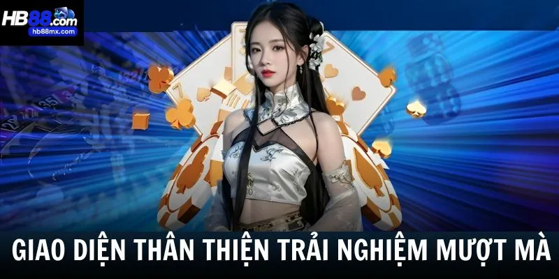 Giao diện thân thiện cùng trải nghiệm dịch vụ mượt mà