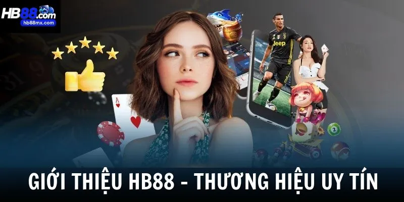 Giới thiệu HB88 - Thương hiệu uy tín dẫn đầu thị trường