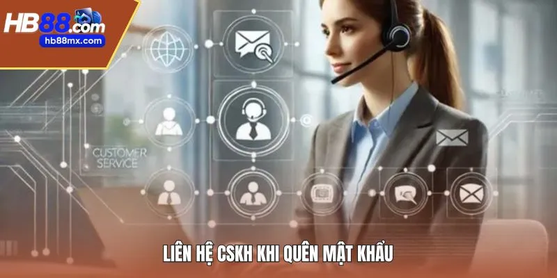 Liên hệ CSKH khi quên mật khẩu