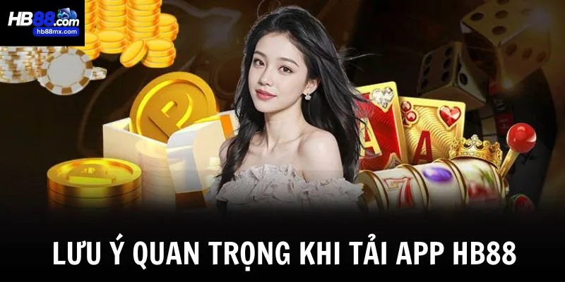 Những lưu ý quan trọng khi tải app HB88 để tránh gián đoạn 