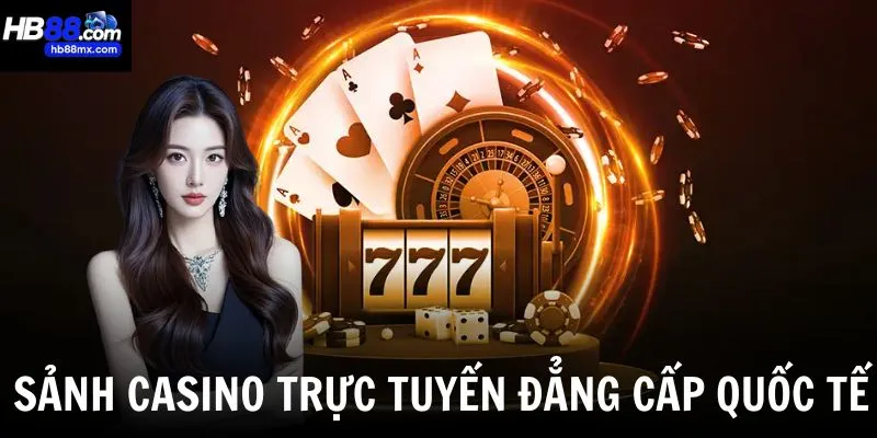 Sảnh casino trực tuyến đẳng cấp quốc tế thu hút đông đảo người chơi