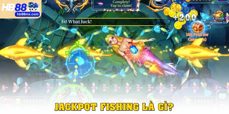 Jackpot Fishing là gì?