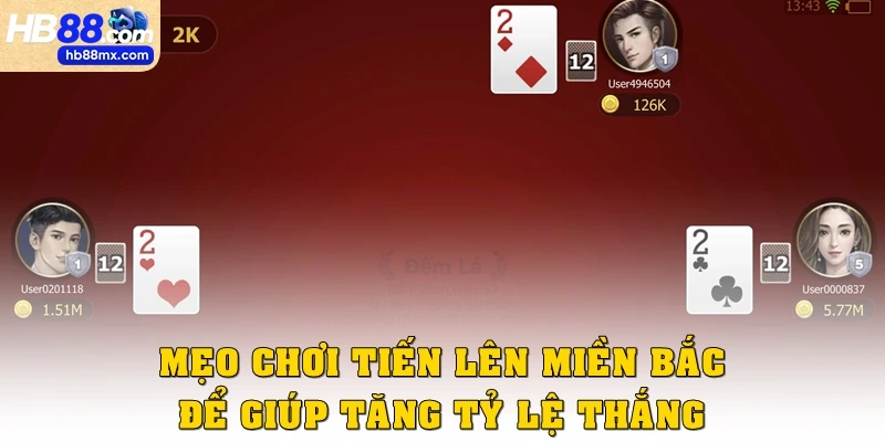 Mẹo chơi tiến lên miền Bắc để giúp tăng tỷ lệ thắng